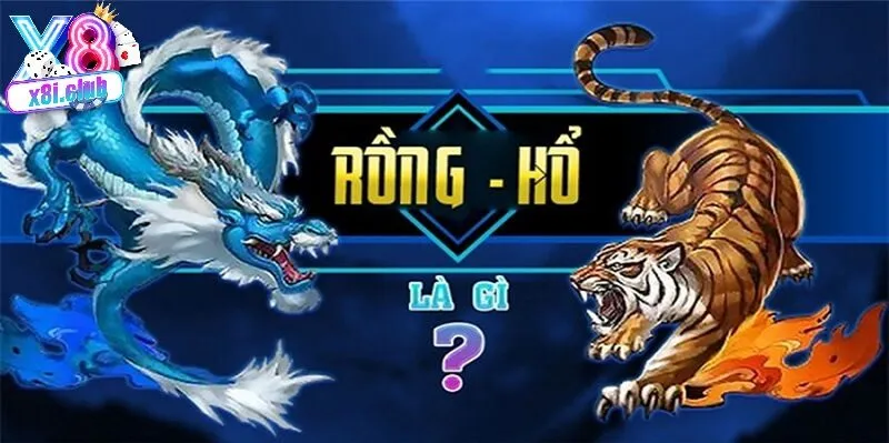 huong dan cach choi rong ho tai Hướng dẫn cách chơi rồng hổ tại X8