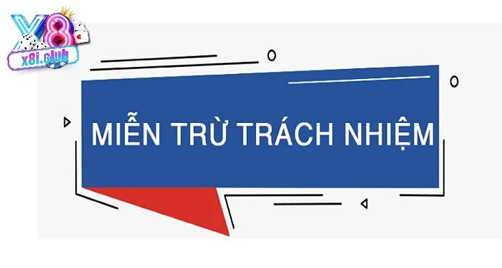 khai quat ve mien tru trach nhiem Khái quát về chính sách miễn trừ trách nhiệm X8